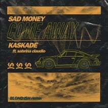 Come Away (Blond:ish Remix) - Sad Money & Kaskade (Ft. BLOND:ISH & Sabrina Claudio)