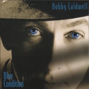 Don’t Worry ’Bout Me - Bobby Caldwell