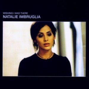 Wishing I Was There - Natalie Imbruglia