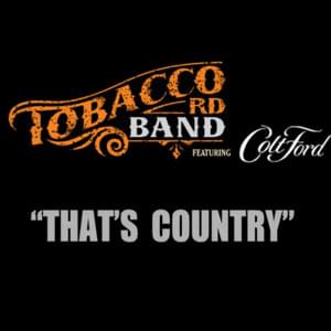 That’s Country - Tobacco Rd Band (Ft. Colt Ford)