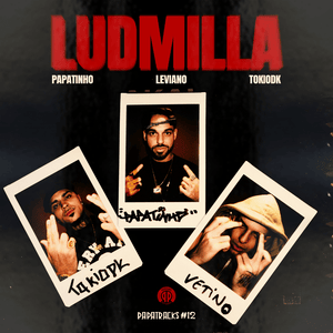 LUDMILLA - Papatinho (Ft. Leviano & TOKIODK)