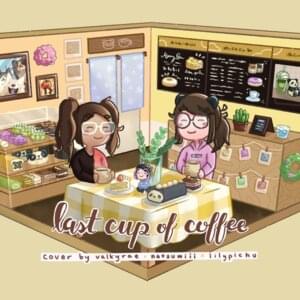 Last Cup of Coffee (Cover) - Natsumiii (Ft. LilyPichu & Valkyrae)