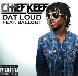 Dat Loud - Chief Keef (Ft. Ballout)