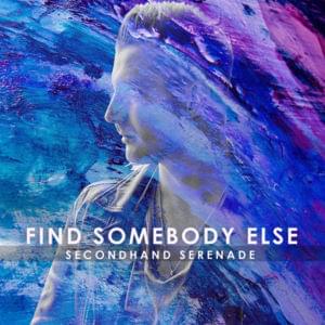 Find Somebody Else - Secondhand Serenade