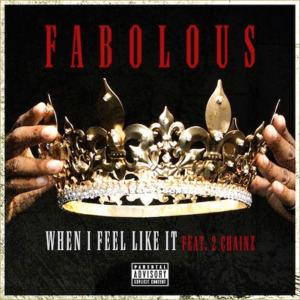 When I Feel Like It - Fabolous (Ft. 2 Chainz)