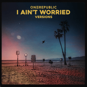 I Ain’t Worried (Latin Version) - OneRepublic & Becky G