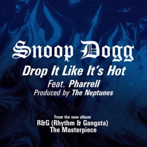 Drop It Like It’s Hot - Snoop Dogg (Ft. Pharrell Williams)