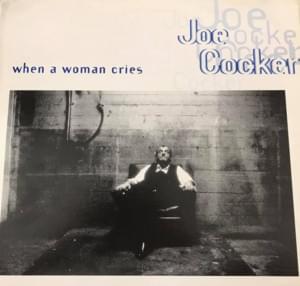 When a Woman Cries - Joe Cocker