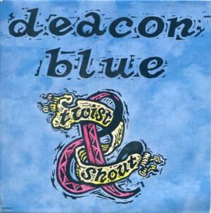 Twist and Shout - Deacon Blue