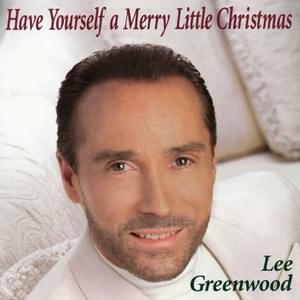 Have Yourself A Merry Little Christmas - Lee Greenwood