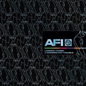 Looking Tragic - AFI