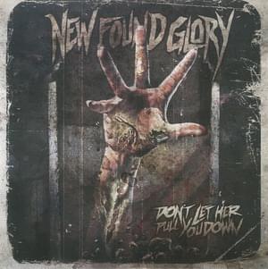 Don’t Let Her Pull You Down - New Found Glory