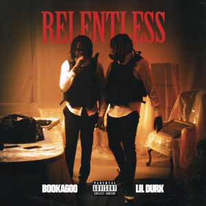 Relentless - Booka600 (Ft. Lil Durk)