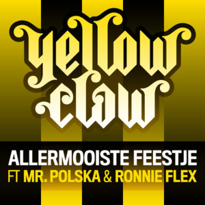 Allermooiste Feestje - Yellow Claw (Ft. Mr. Polska & Ronnie Flex)