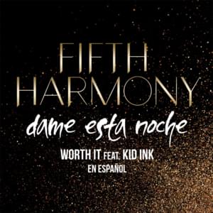 Worth It (Dame Esta Noche) - Fifth Harmony (Ft. Kid Ink)