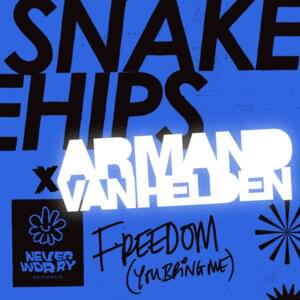 Freedom (You Bring Me) - Snakehips & Armand Van Helden