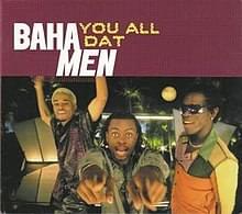 You All Dat - Baha Men