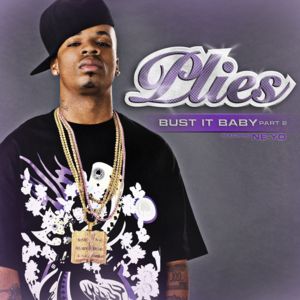 Bust It Baby, Pt. 2 - Plies (Ft. Ne-Yo)