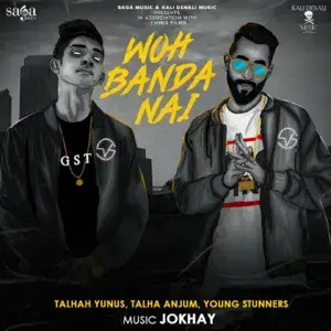 Woh Banda Nai - Young Stunners (Ft. Talha Anjum & Talhah Yunus)