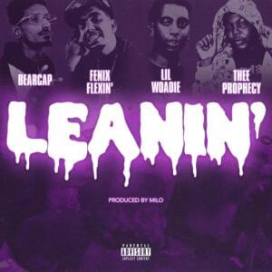 Leanin ( REMIX ) - Bearcap (Ft. Fenix Flexin & LIL WOADIE & THEE PROPHECY)