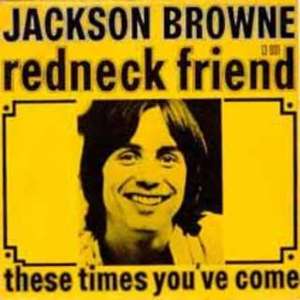 Red Neck Friend - Jackson Browne