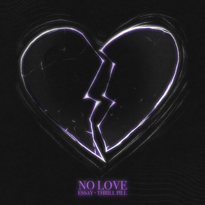 NO LOVE - Essay & THRILL PILL