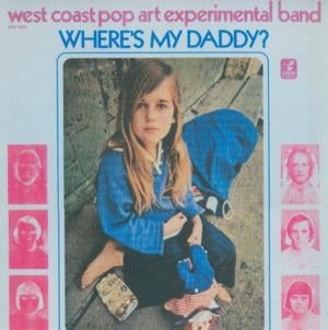 Where’s My Daddy? - The West Coast Pop Art Experimental Band