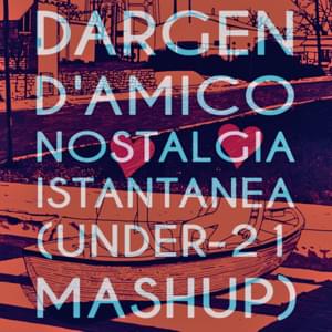 Nostalgia Istantanea (Under-21 MashUp) - Dargen D'Amico