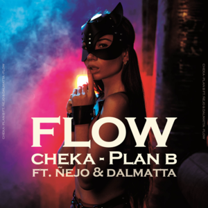 Flow (Remix) - Cheka & Plan B (Ft. Ñejo & Dálmata)