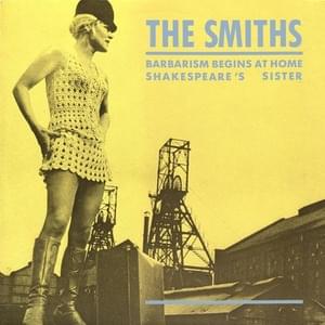 Barbarism Begins at Home - The Smiths