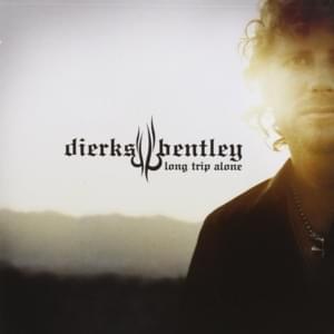 Long Trip Alone - Dierks Bentley