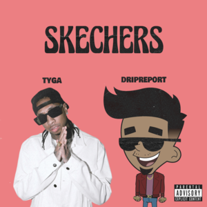 Skechers (Remix) - DripReport (Ft. Tyga)