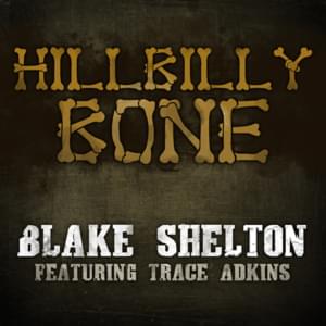 Hillbilly Bone - Blake Shelton (Ft. Trace Adkins)