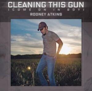 Cleaning This Gun (Come On In Boy) - Rodney Atkins