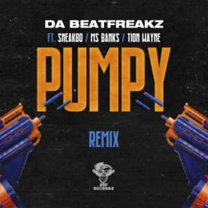 Pumpy (Remix) - Da Beatfreakz (Ft. Ms Banks, Sneakbo & Tion Wayne)