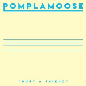 Bury A Friend - Pomplamoose