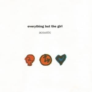 Driving (Acoustic) - Everything But The Girl