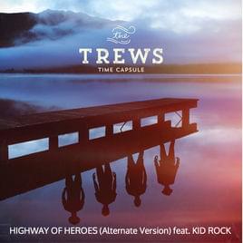 Highway of Heroes (ft. Kid Rock) - Alternate Version - The Trews (Ft. Kid Rock)