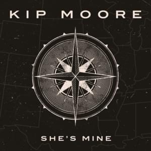 She’s Mine - Kip Moore