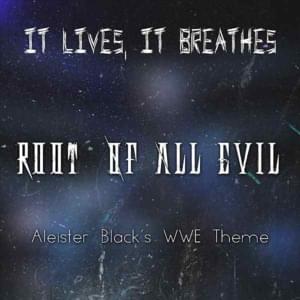 Root of All Evil (Aleister Black’s WWE Theme) - It Lives, It Breathes