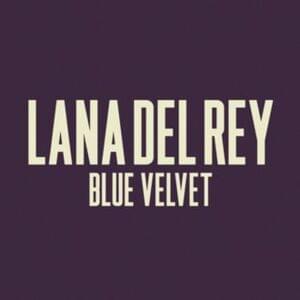 Lana Del Rey - Blue Velvet (polskie tłumaczenie) - Polskie tłumaczenia Lyrxo