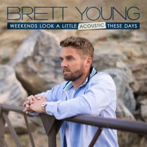 You Didn’t (Acoustic) - Brett Young