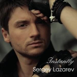 Instantly - Сергей Лазарев (Sergey Lazarev)