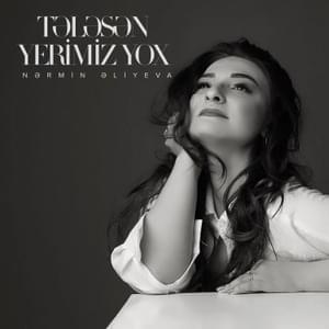 Tələsən Yerimiz Yox - Nərmin Əliyeva