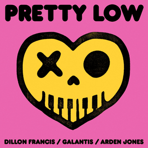 Pretty Low - Dillon Francis, Galantis & Arden Jones