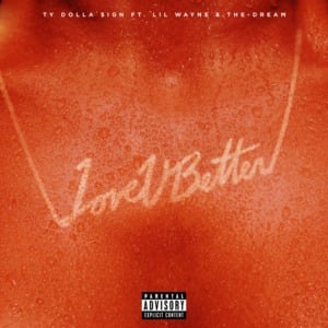 Love U Better - Ty Dolla $ign (Ft. Lil Wayne & The-Dream)