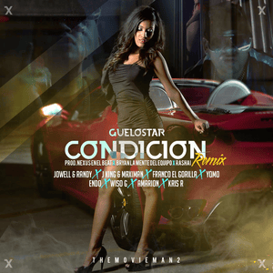 Condición (Remix) - Guelo Star (Ft. Amarion, Endo (PR), Franco "El Gorila", J-King & Maximan, Jowell & Randy, Kris R., Wiso G & Yomo)