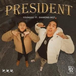 PRESIDENT - YOUNGGU (Ft. DIAMOND MQT)