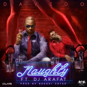 Naughty - Davido (Ft. DJ Arafat)