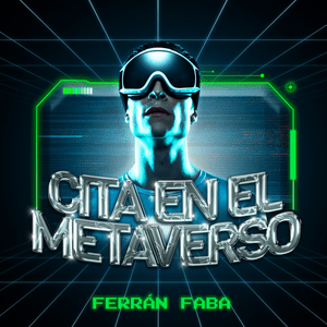 Cita en el Metaverso - Ferrán Faba